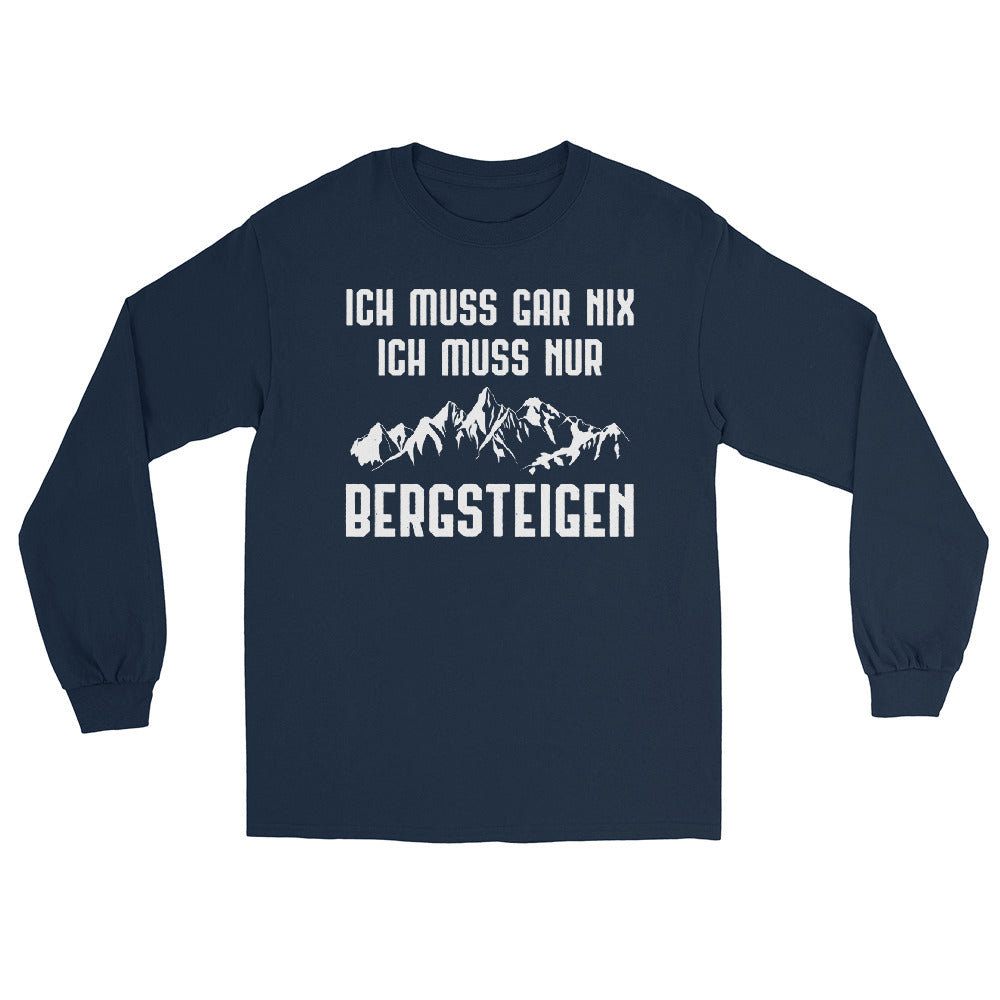 Ich Muss Gar Nix Ich Muss Nur Bergsteigen - Herren Longsleeve berge xxx yyy zzz Navy