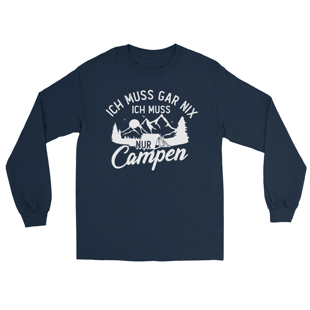 Ich muss gar nix, ich muss nur campen - Herren Longsleeve camping xxx yyy zzz Navy