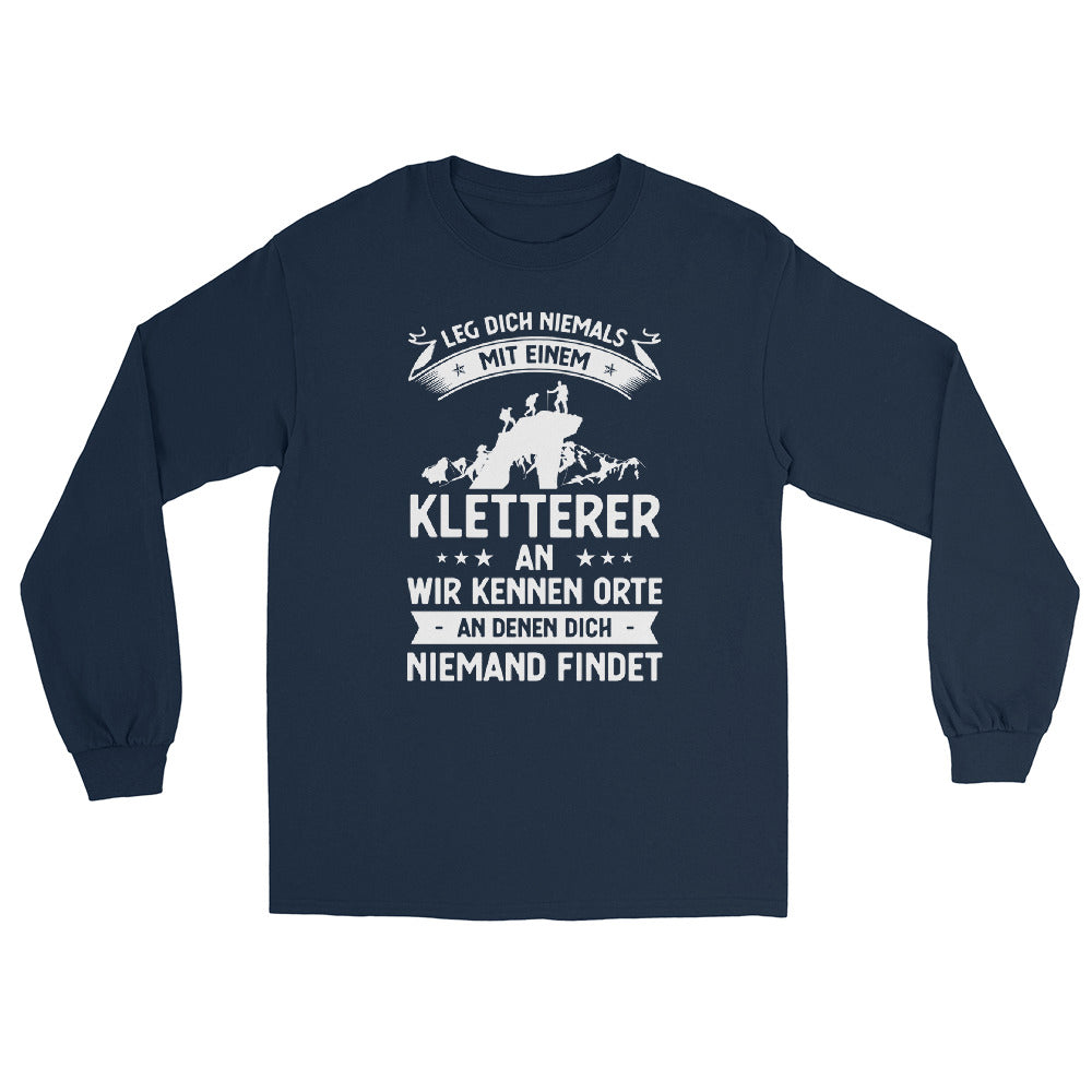 Leg Dich Niemals Mit Einem Kletterer An Wir Kennen Orte An Denen Dich Niemand Findet - Herren Longsleeve klettern xxx yyy zzz Navy