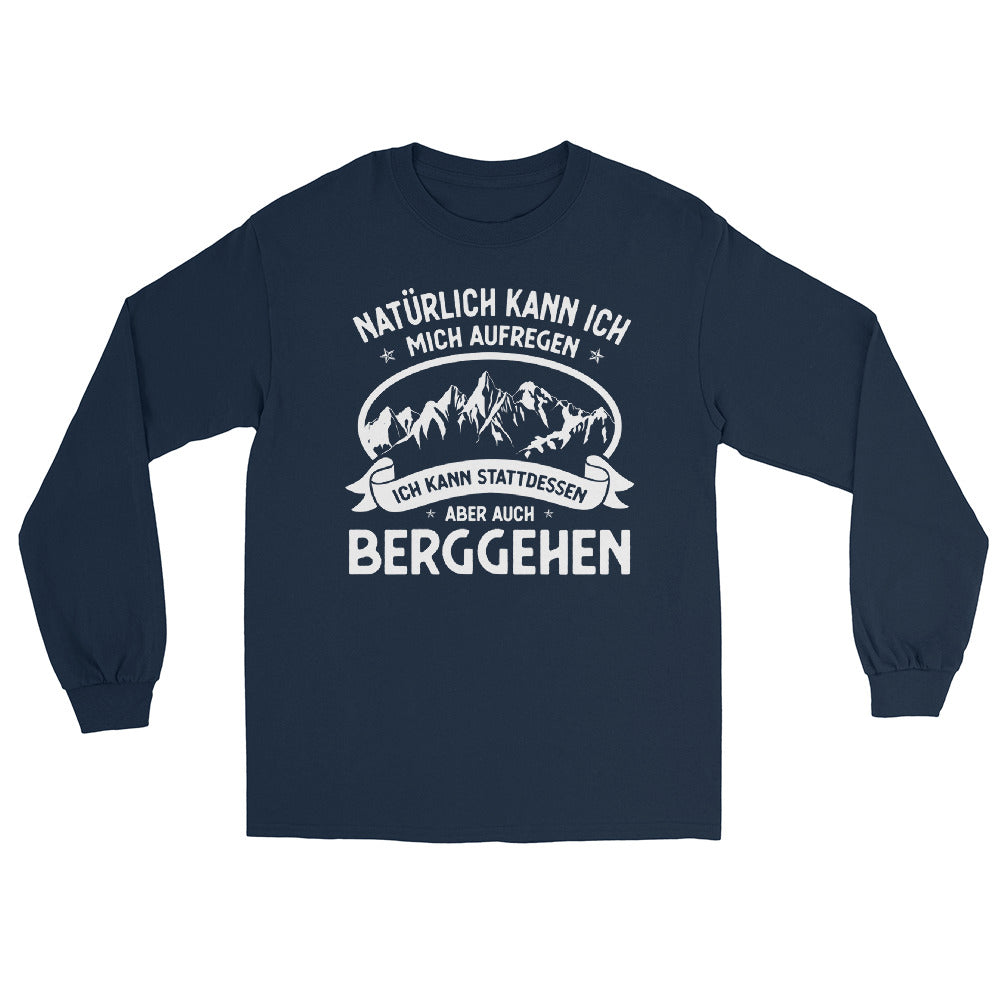 Naturlich Kann Ich Mich Aufregen Ich Kann Stattdessen Aber Auch Berggehen - Herren Longsleeve berge xxx yyy zzz Navy