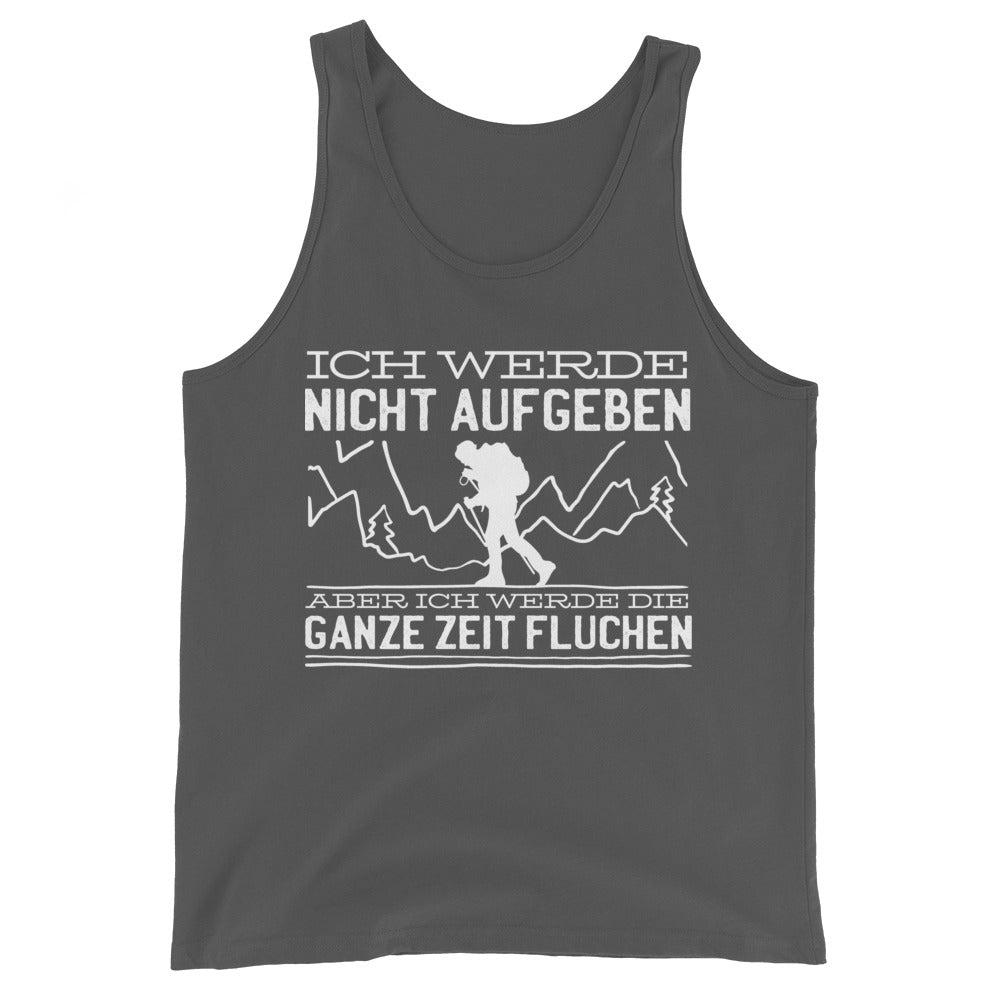 Ich werde nicht aufgeben aber fluchen - Herren Tanktop berge wandern Asphalt