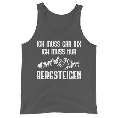 Ich Muss Gar Nix Ich Muss Nur Bergsteigen - Herren Tanktop berge xxx yyy zzz Asphalt