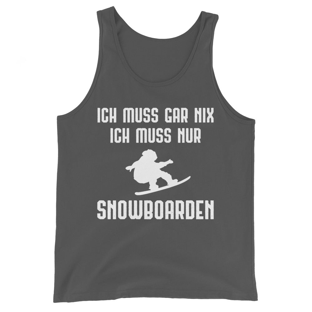 Ich Muss Gar Nix Ich Muss Nur Snowboarden - Herren Tanktop snowboarden xxx yyy zzz Asphalt