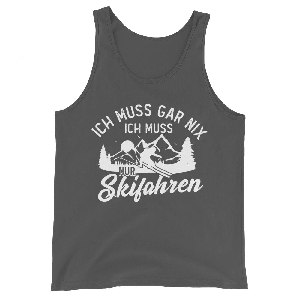 Ich muss gar nix, ich muss nur Skifahren - Herren Tanktop klettern ski xxx yyy zzz Asphalt