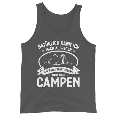 Naturlich Kann Ich Mich Aufregen Ich Kann Stattdessen Aber Auch Campen - Herren Tanktop camping xxx yyy zzz Asphalt