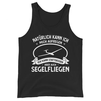 Naturlich Kann Ich Mich Aufregen Ich Kann Stattdessen Aber Auch Segelfliegen - Herren Tanktop berge xxx yyy zzz Black