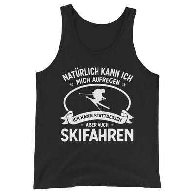 Naturlich Kann Ich Mich Aufregen Ich Kann Stattdessen Aber Auch Skifahren - Herren Tanktop klettern ski xxx yyy zzz Black