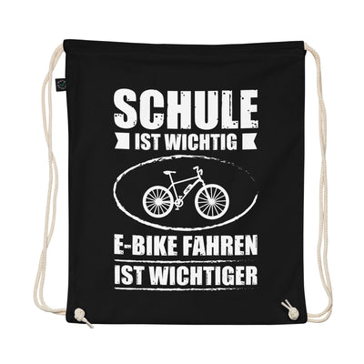 Schule Ist Wichtig E-Bike Fahren Ist Wichtiger - Organic Turnbeutel e-bike