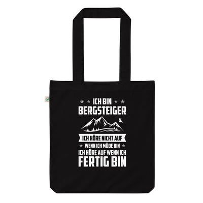 Ich Bin Bergsteiger Ich Hore Nicht Auf Wenn Ich Mude Bin Ich Hore Auf Winn Ich Fertig B- Organic Einkaufstasche berge