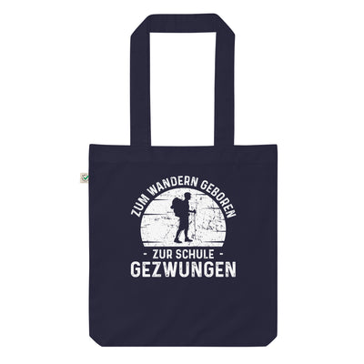 Zum Wandern Geboren Zur Schule Gezwungen - Organic Einkaufstasche wandern