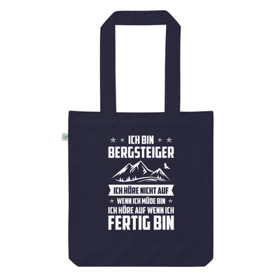 Ich Bin Bergsteiger Ich Hore Nicht Auf Wenn Ich Mude Bin Ich Hore Auf Winn Ich Fertig B- Organic Einkaufstasche berge