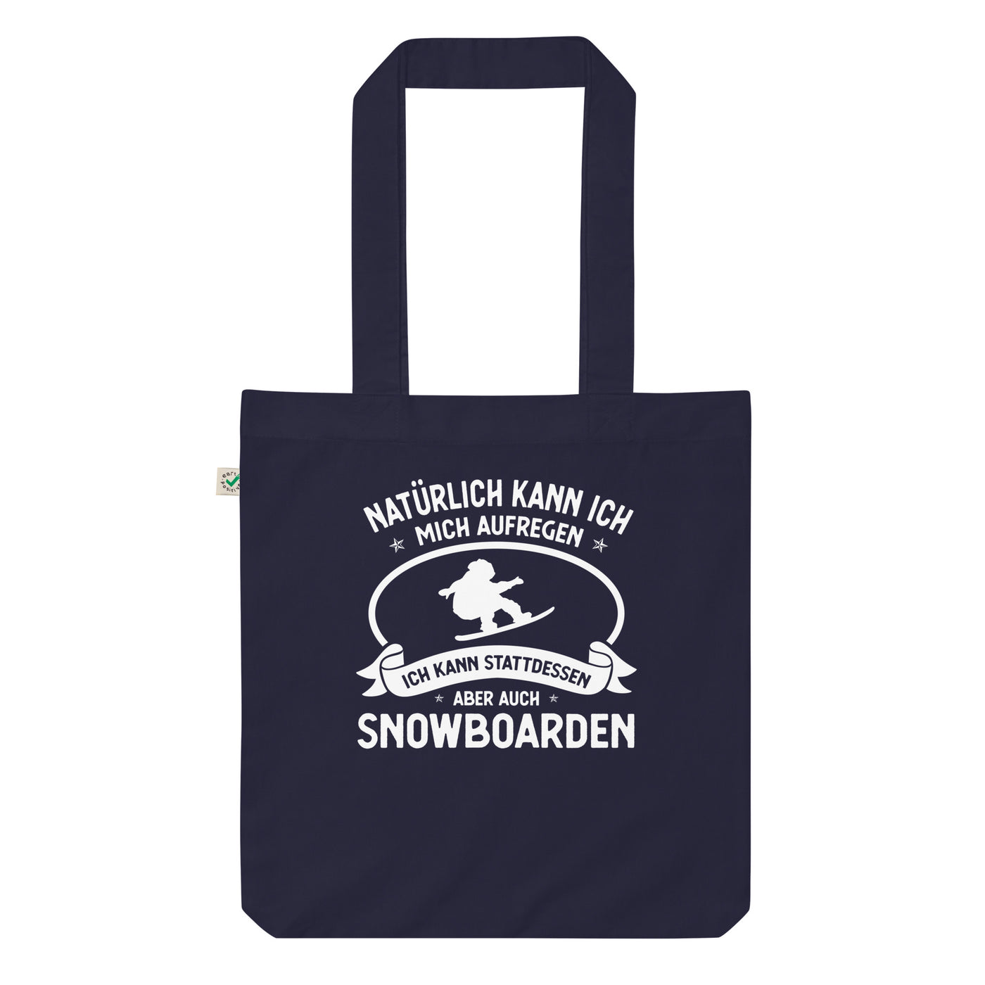 Naturlich Kann Ich Mich Aufregen Ich Kann Stattdessen Aber Auch Snowboarden - Organic Einkaufstasche snowboarden