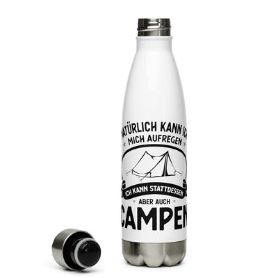 Naturlich Kann Ich Mich Aufregen Ich Kann Stattdessen Aber Auch Campen - Edelstahl Trinkflasche camping Default Title