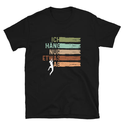 Ich Häng Nur Etwas Ab - T-Shirt (Unisex) klettern Schwarz