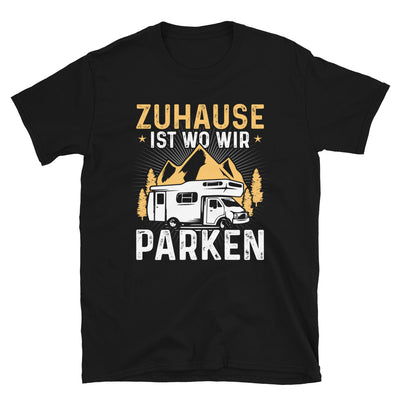 Zuhause Ist Wo Wir Parken - T-Shirt (Unisex) camping Black