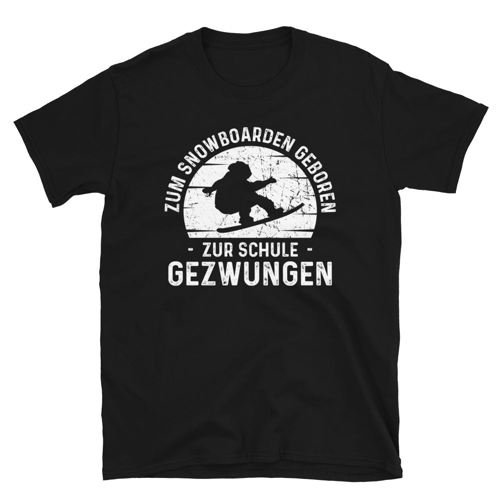 Zum Snowboarden Geboren Zur Schule Gezwungen - T-Shirt (Unisex) snowboarden Black