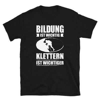 Bildung Ist Wichtig Klettern Ist Wichtiger - T-Shirt (Unisex) klettern Black