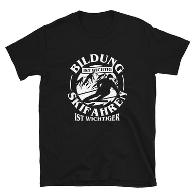 Bildung Wichtig - Skifahren Wichtiger - T-Shirt (Unisex) klettern ski Black