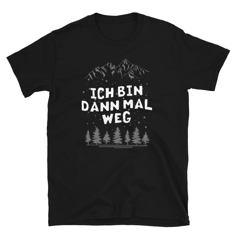 Bin Dann Mal Weg - T-Shirt (Unisex) wandern Black