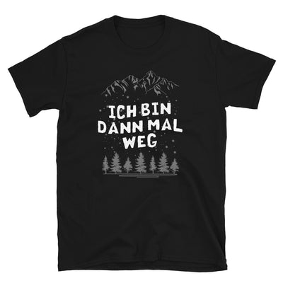 Bin Dann Mal Weg - T-Shirt (Unisex) wandern Black