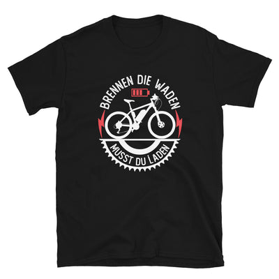 Brennen Die Waden Musst Du Laden - T-Shirt (Unisex) e-bike Black