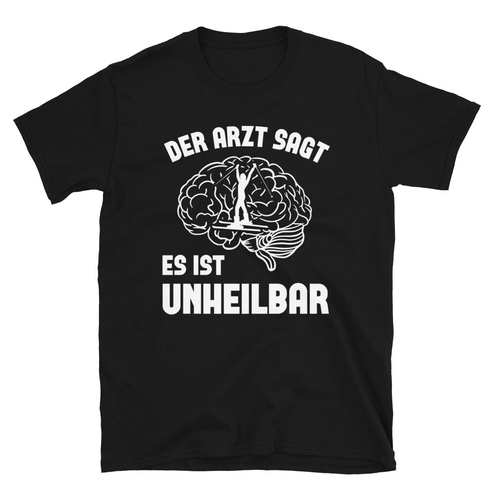 Der Arzt Sagt Es Ist Unheilbar 1 - T-Shirt (Unisex) klettern ski Black