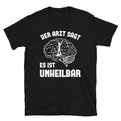 Der Arzt Sagt Es Ist Unheilbar 1 - T-Shirt (Unisex) klettern ski Black