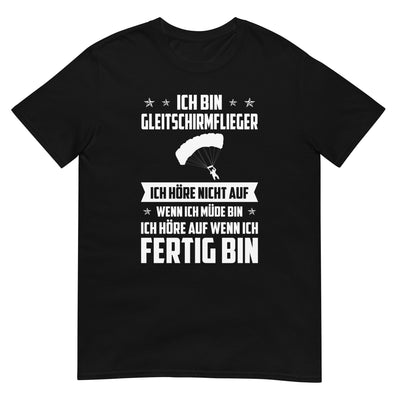 Ich Bin Gleitschirmflieger Ich Hore Nicht Auf Wenn Ich Mude Bin Ich Hore Auf Winn Ich Fertig Bi - Unisex Basic Softstyle T-Shirt | berge xxx yyy zzz Black