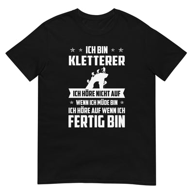 Ich Bin Kletterer Ich Hore Nicht Auf Wenn Ich Mude Bin Ich Hore Auf Winn Ich Fertig Bi - T-Shirt (Unisex) klettern xxx yyy zzz Black