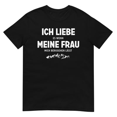 Ich Liebe Es Wenn Meine Frau Mich Berggehen Lasst - T-Shirt (Unisex) berge xxx yyy zzz Black