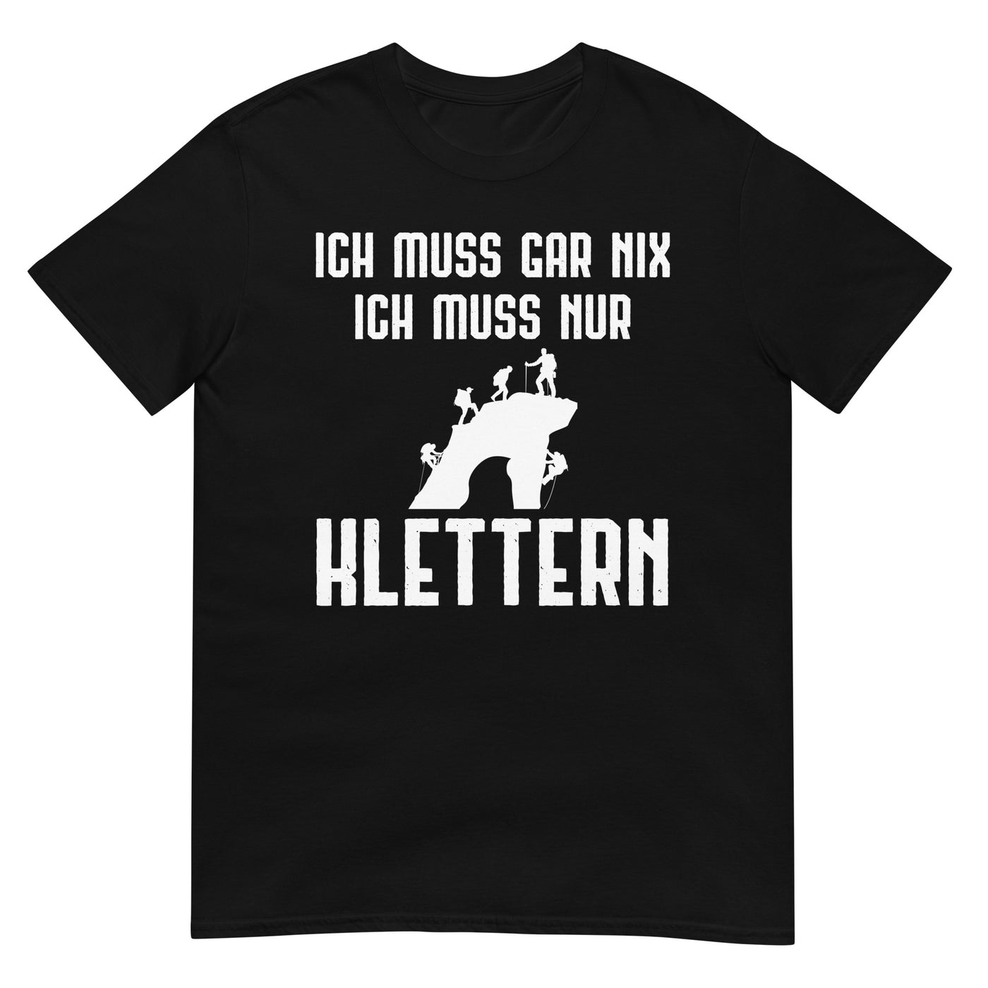 Ich Muss Gar Nix Ich Muss Nur Klettern - T-Shirt (Unisex) klettern xxx yyy zzz Black