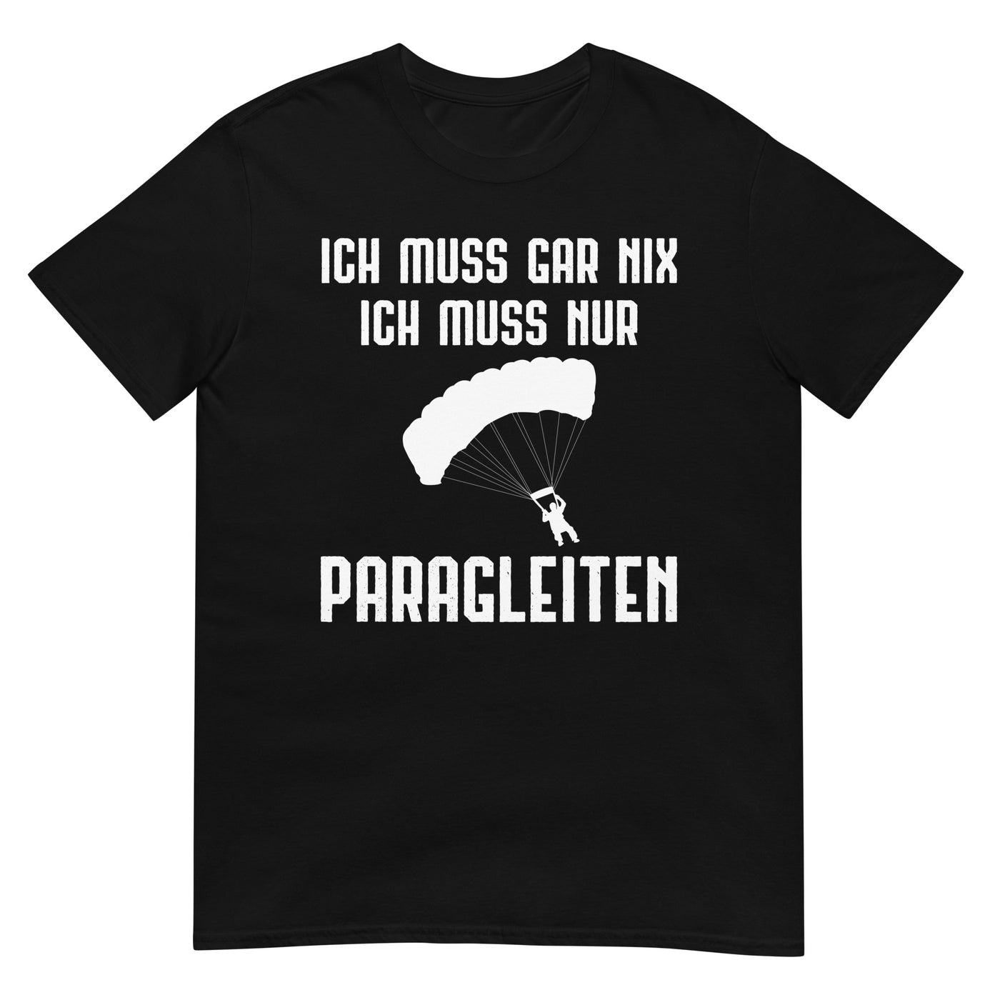 Ich Muss Gar Nix Ich Muss Nur Paragleiten - T-Shirt (Unisex) berge xxx yyy zzz Black