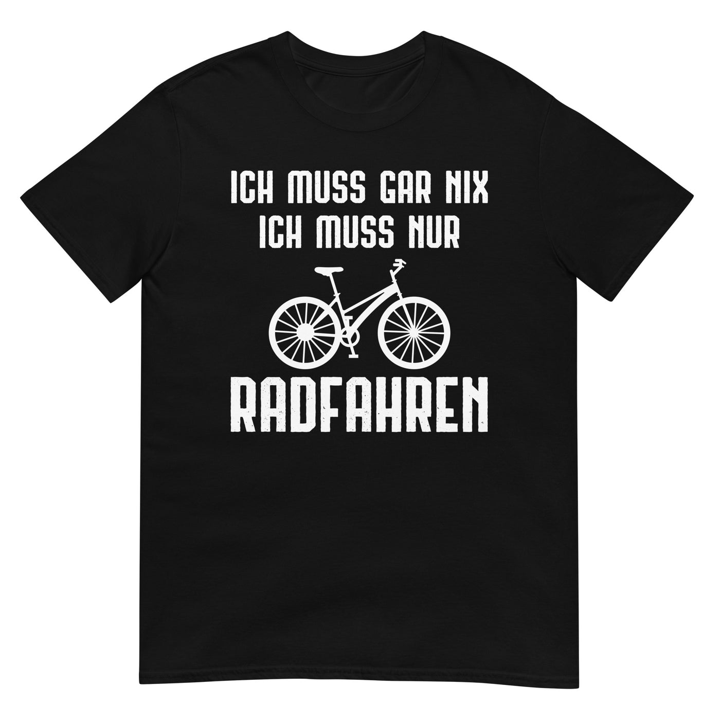 Ich Muss Gar Nix Ich Muss Nur Radfahren - T-Shirt (Unisex) fahrrad xxx yyy zzz Black