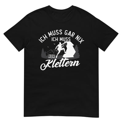 Ich muss gar nix, ich muss nur klettern - T-Shirt (Unisex) klettern xxx yyy zzz Black