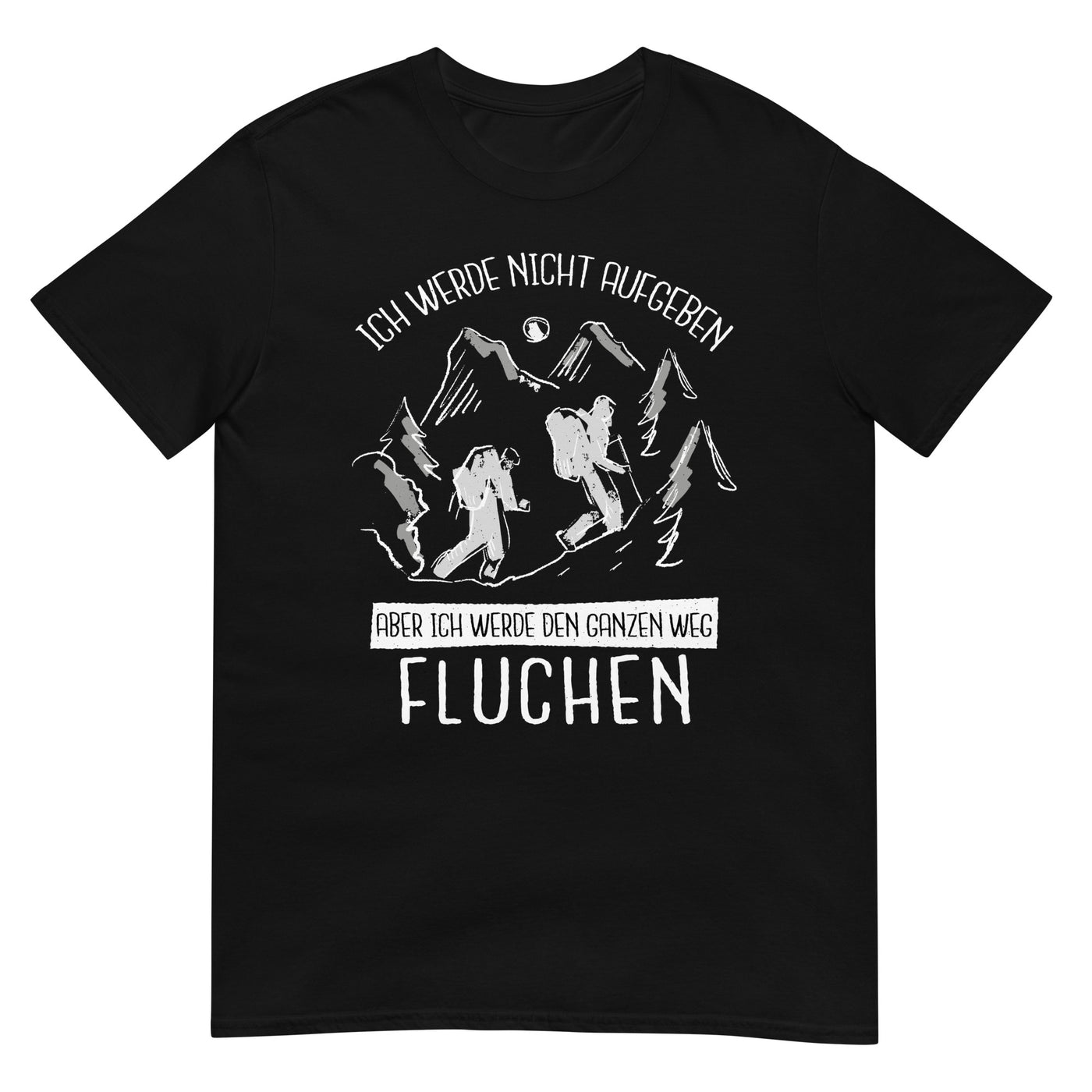 Ich werde nicht aufgeben - T-Shirt (Unisex) wandern xxx yyy zzz Black