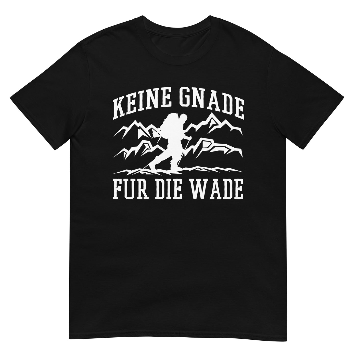 Keine Gnade, für die Wade - T-Shirt (Unisex) wandern xxx yyy zzz Black