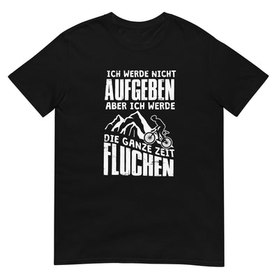 Nicht aufgeben aber fluchen - Mountainbike - (M) - T-Shirt (Unisex) xxx yyy zzz Black