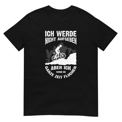 Nicht aufgeben, aber fluchen - Mountainbike - (M) - T-Shirt (Unisex) xxx yyy zzz Black