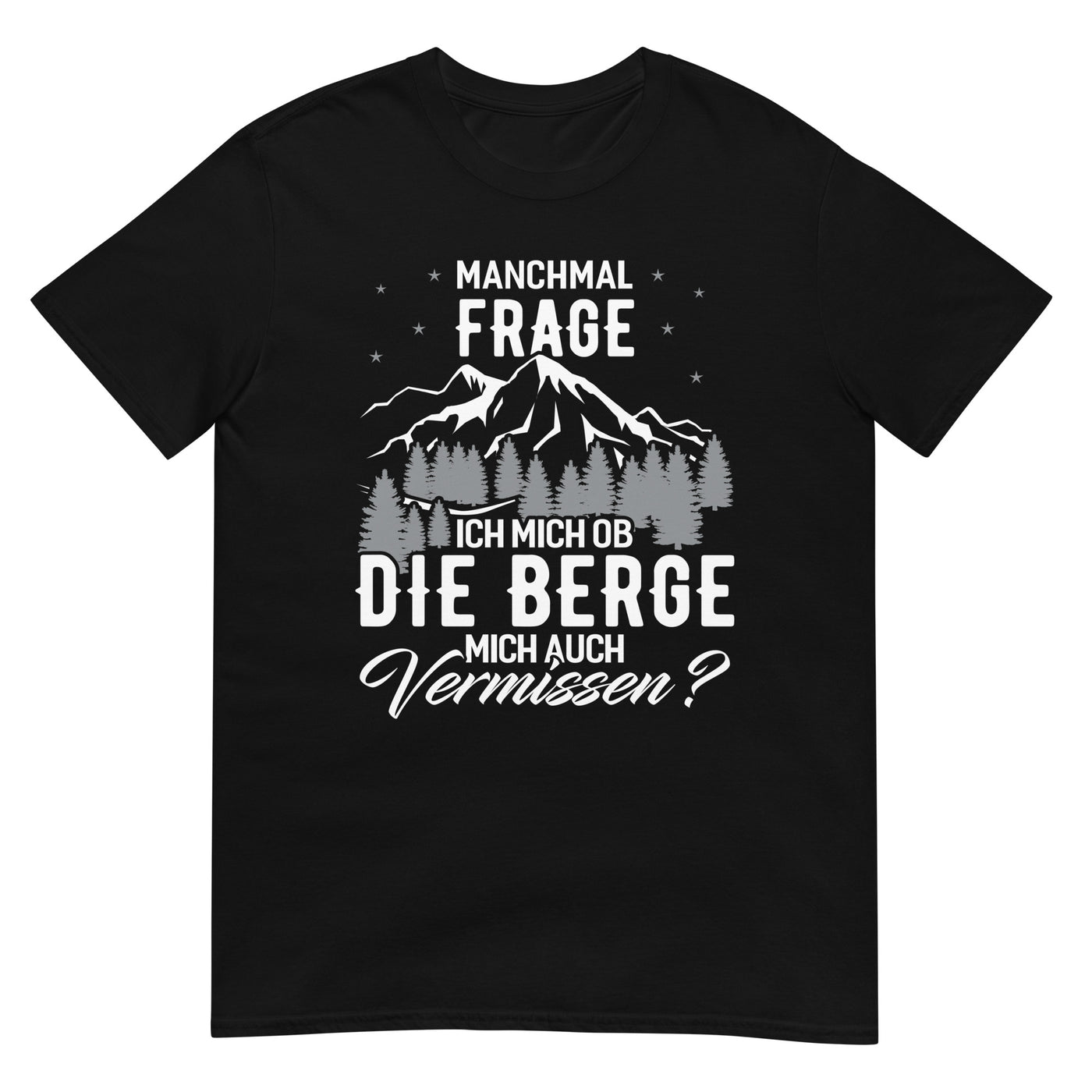 Ob die Berge mich auch vermissen - T-Shirt (Unisex) berge wandern xxx yyy zzz Black