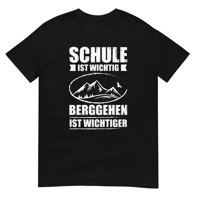 Schule Ist Wichtig Berggehen Ist Wichtiger - T-Shirt (Unisex) berge xxx yyy zzz Black