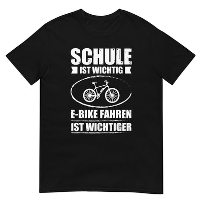 Schule Ist Wichtig E-Bike Fahren Ist Wichtiger - T-Shirt (Unisex) e-bike xxx yyy zzz Black