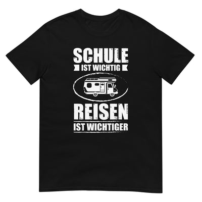 Schule Ist Wichtig Reisen Ist Wichtiger - T-Shirt (Unisex) camping xxx yyy zzz Black