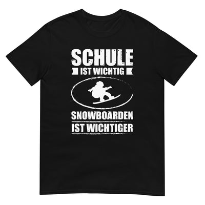 Schule Ist Wichtig Snowboarden Ist Wichtiger - T-Shirt (Unisex) snowboarden xxx yyy zzz Black