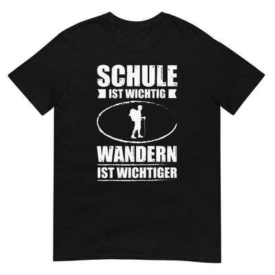 Schule Ist Wichtig Wandern Ist Wichtiger - T-Shirt (Unisex) wandern xxx yyy zzz Black