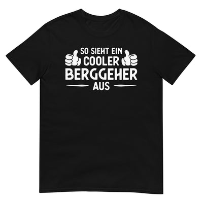 So Sieht Ein Cooler Berggeher Aus - T-Shirt (Unisex) berge xxx yyy zzz Black