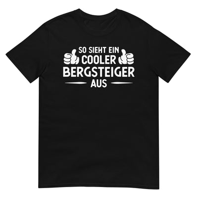 So Sieht Ein Cooler Bergsteiger Aus - T-Shirt (Unisex) klettern xxx yyy zzz Black