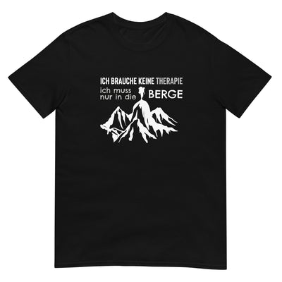 Therapie Ich muss nur in die Berge - T-Shirt (Unisex) berge wandern xxx yyy zzz Black