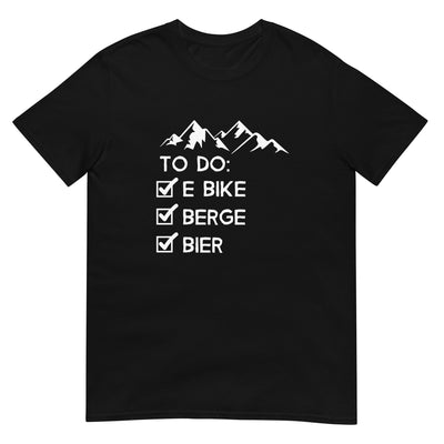 To Do Liste - E-Bike, Berge, Bier - T-Shirt (Unisex) e-bike xxx yyy zzz Black