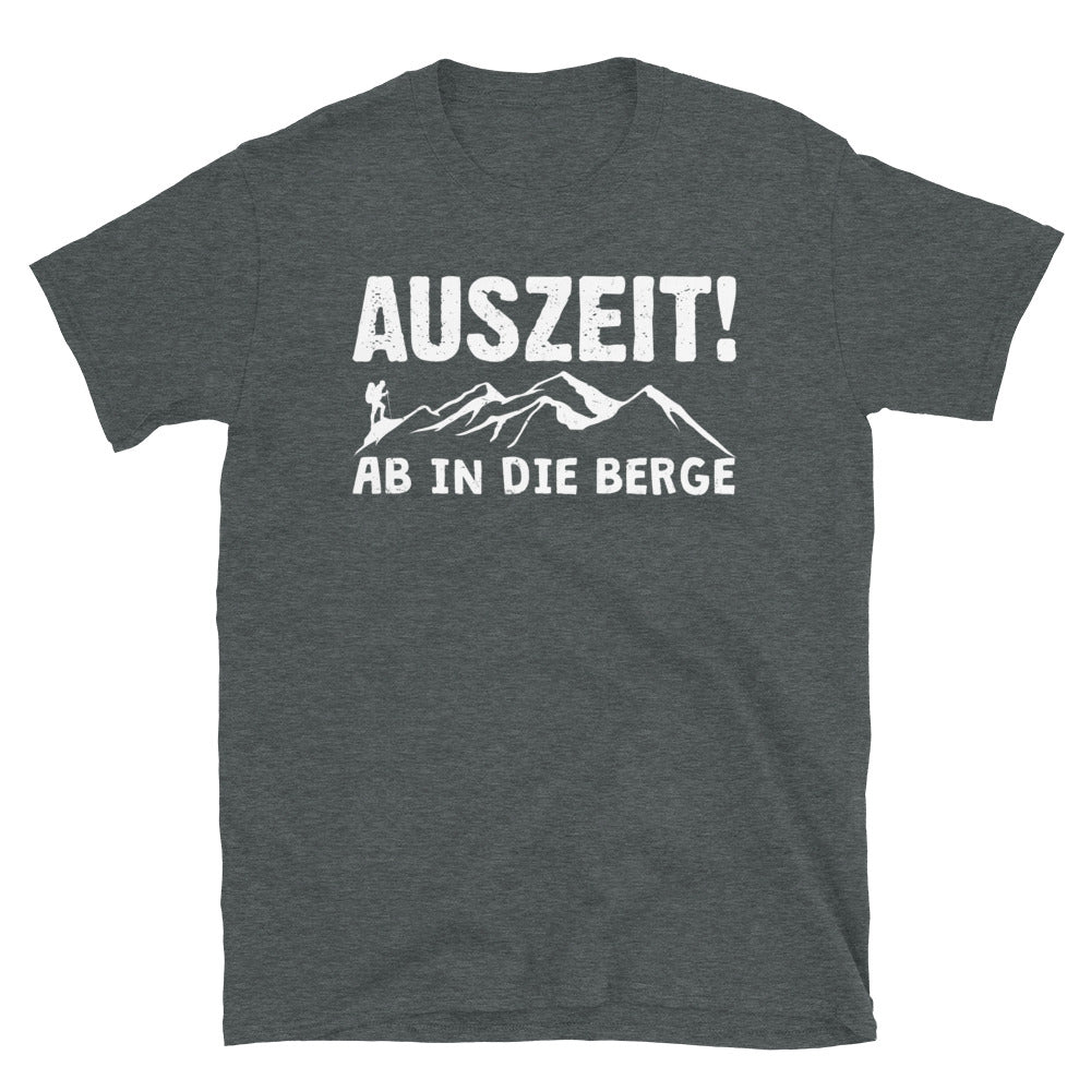 Auszeit, Ab In Die Berge - T-Shirt (Unisex) berge wandern Dark Heather