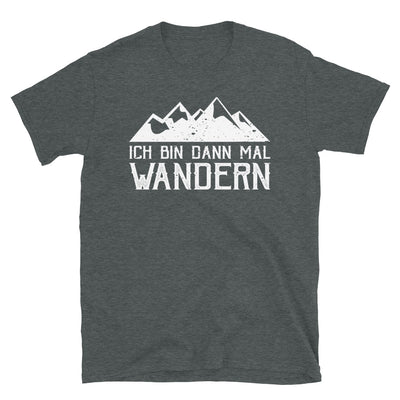 Ich Bin Dann Mal Wandern - T-Shirt (Unisex) wandern Dark Heather